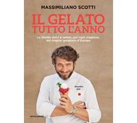 Il gelato tutto l'anno. Le ricette dolci e salate, per ogni stagione, del ...