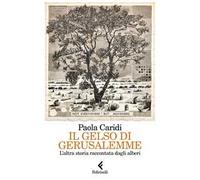 Il gelso di Gerusalemme. L'altra storia raccontata dagli alberi
