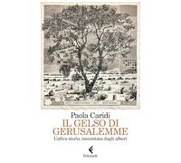 IL GELSO DI GERUSALEMME - CARIDI PAOLA - Feltrinelli