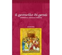 Il gemello di Gesù. Commento al vangelo di Tommaso