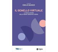 Il gemello virtuale. La rivoluzione dello smart manufacturing - 2