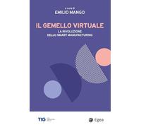 Il gemello virtuale. La rivoluzione dello smart manufacturing