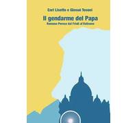 Il gendarme del papa. Romano Perosa dal Friuli al Vaticano