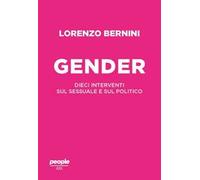 Il gender. Dieci interventi sul sessuale e sul politico