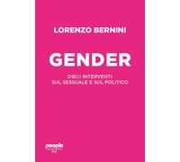 Libri Lorenzo Bernini - Il Gender. Dieci Interventi Sul Sessuale E Sul Politico