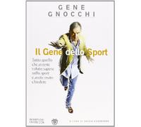 Il gene dello sport. Tutto quello che avreste voluto sapere sullo sport e avete osato chiedere