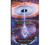 Il gene eterno e altri racconti di malessere di Ankush Sam Thorpe 2022 NUOVO