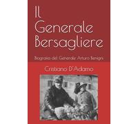 Il Generale Bersagliere: Biografia del Generale Arturo Benigni