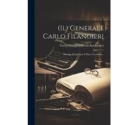 (il) Generale Carlo Filangieri: Principe Di Satriano E Duca Taormina...