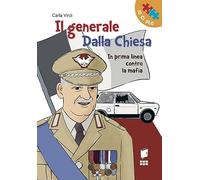 Il generale Dalla Chiesa. In prima linea contro la mafia. Ediz. illustrata