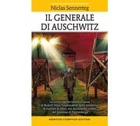 Il generale di Auschwitz. La sconvolgente testimonianza di Rudolf Höss, responsabile dello sterminio di milioni di ebrei, nei documenti inediti del processo di Norimberga