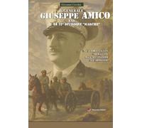 Il generale Giuseppe Amico e la 32ª Divisione “Marche”: La guerra italiana nei Balcani, dall’occupazione all’armistizio