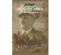 Il generale Giuseppe Amico e la 32ª Divisione “Marche”: La guerra italiana nei Balcani, dall’occupazione all’armistizio