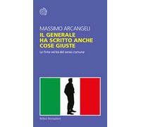 Il generale ha scritto anche cose giuste. Le finte verità del senso comune