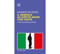 Il generale ha scritto anche cose giuste. Le finte verità del senso comune