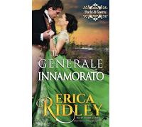 Il generale innamorato: un romanzo rosa storico
