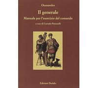 Il generale. Manuale per l'esercizio del comando. Testo greco a fronte. Ediz. numerata