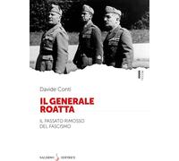 Il Generale Roatta. Il passato rimosso del fascismo - Conti Davide