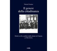 Il genere della cittadinanza. Diritti civili e politici delle donne in Francia (1789-1915)