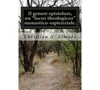 Il genere epistolare, un "locus theologicus" monastico-sapienziale.: Analisi semantica dei termini 'sapientia', 'scientia' e 'veritas' nelle lettere ... Gregorio Magno e di Bernardo di Chiaravalle.