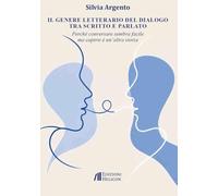 Il genere letterario del dialogo tra scritto e parlato. Perché conversare sembra facile ma capirsi è un'altra cosa