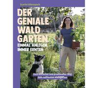 Il geniale giardino forestale - una volta creato, raccogliere sempre: il...