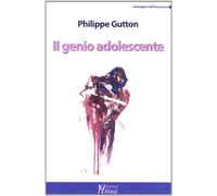 Il genio adolescente - Gutton Philippe