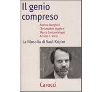 Il genio compreso. La filosofia di Saul Kripke - Borghini A. (cur.)