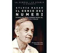 Il genio dei numeri. Storia di John Forbes Nash jr, matematico e folle