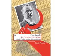 Libri Pringle Peter - Il Genio Dei Semi. Nikolaj Vavilov, Pioniere Della Biodive