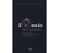 Il genio del gelato. Francesco Procopio Cutò. Storie d'amore, di talento e di alchimia tra Palermo e Parigi