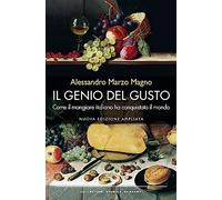 Il genio del gusto. Come il mangiare italiano ha conquistato il mondo