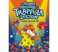 Il genio della risata. Le assurde avventure di Trappola Stilton