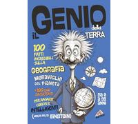 Il Genio della Terra - 100 Fatti Incredibili sulla GEOGRAFIA: Meraviglie Geografiche +100 Quiz Divertenti per Ragazzi Curiosi e Intelligenti