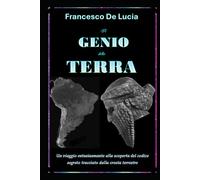 Il Genio della Terra: Un viaggio entusiasmante alla scoperta del codice segreto tracciato dalla crosta terrestre