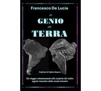 Il Genio della Terra: Un viaggio entusiasmante alla scoperta del codice segreto tracciato dalla crosta terrestre