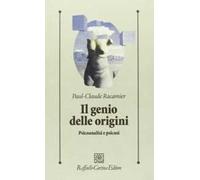 Il genio delle origini. Psicoanalisi e psicosi