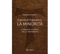 Il genio di Francesco: la minorità. L'umiltà è la virtù della fraternità