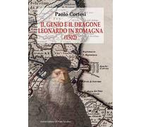 Il genio e il dragone. Leonardo in Romagna (1502)