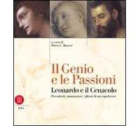Il genio e le passioni. Leonardo e il cenacolo. Ediz. illustrata