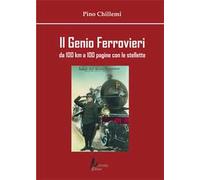 Il Genio Ferrovieri. Da 100 km a 100 pagine con le stellette