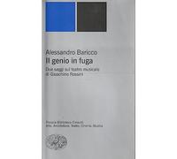 Il genio in fuga. Due saggi sul teatro musicale di Gioachino Rossini