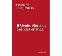Il genio. Storia di una idea estetica