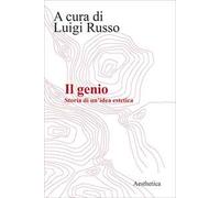 Il genio. Storia di una idea estetica