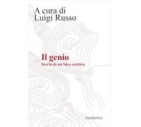 Il genio. Storia di una idea estetica