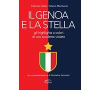 Il Genoa e la stella. Gli highlights a colori di uno scudetto violato