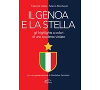 Il Genoa e la stella. Gli highlights a colori di uno scudetto violato