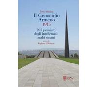 Il genocidio armeno 1915. Nel pensiero degli intellettuali arabi siriani