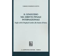 Il genocidio nel diritto penale internazionale. Dagli scritti di Raphael L...
