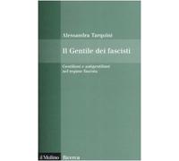 Il Gentile dei fascisti. Gentiliani e antigentiliani nel regime fascista